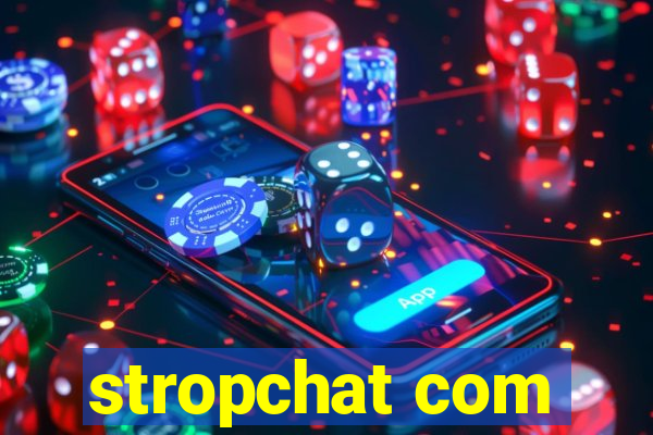 stropchat com